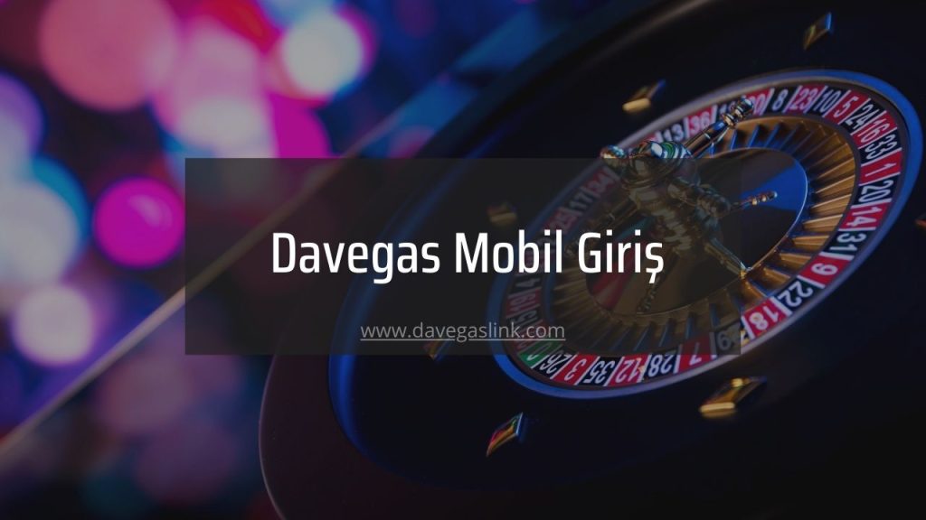 Davegas Mobil Giriş
